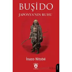 Buşido Savaşçının Yolu Japonya’nın Ruhu - İnazo Nitobe - Dorlion Yayınları