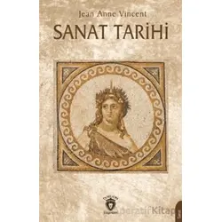 Sanat Tarihi - Jean Anne Vincent - Dorlion Yayınları