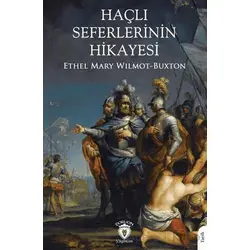 Haçlı Seferlerinin Hikayesi - Ethel Mary Wilmot-Buxton - Dorlion Yayınları