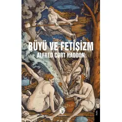 Büyü ve Fetişizm - Alfred Cort Haddon - Dorlion Yayınları