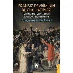 Fransız Devriminin Büyük Hatipleri Mirabeau - Vergniaud - Danton - Robespierre