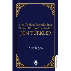 Sivil Toplum Perspektifinde Siyasal Bir Hareket Analizi: Jön Türkler - Semih Şen - Dorlion Yayınları