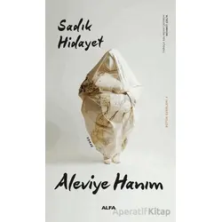 Aleviye Hanım - Sadık Hidayet - Alfa Yayınları