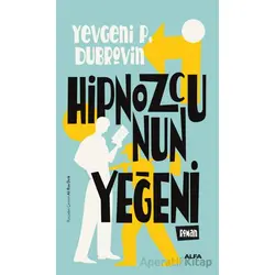 Hipnozcunun Yeğeni - Yevgeniy Panteleyevic Dubrovin - Alfa Yayınları