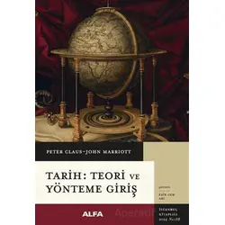 Tarih: Teori ve Yönteme Giriş - Peter Claus - Alfa Yayınları