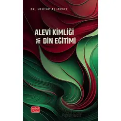 Alevi Kimliği ve Din Eğitimi - Mehtap Aşlamacı - Nobel Bilimsel Eserler