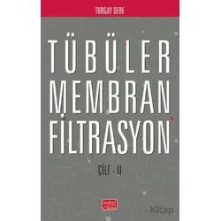 Tübüler Membran Filtrasyon (Cilt II) - Turgay Dere - Nobel Bilimsel Eserler