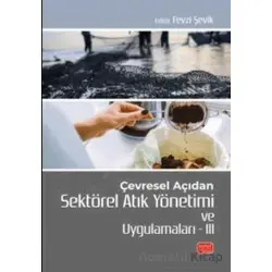 Çevresel Açıdan Sektörel Atık Yönetimi ve Uygulamaları III - Fevzi Şefik - Nobel Bilimsel Eserler