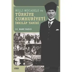 Milli Mücadele ve Türkiye Cumhuriyeti İnkılap Tarihi - Nuri Yazıcı - Çizgi Kitabevi Yayınları
