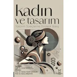 Kadın ve Tasarım - Tasarım Süreçlerine Stratejik Bakış - Kolektif - Akademisyen Kitabevi