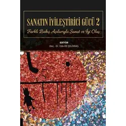 Sanatın İyileştirici Gücü 2 - Eda Öz Çelikbaş - Akademisyen Kitabevi