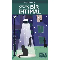Küçük Bir İhtimal - Hüseyin Kılıç - Ötüken Neşriyat