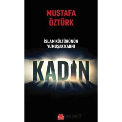 İslam Kültürünün Yumuşak Karnı Kadın - Mustafa Öztürk - Kırmızı Kedi Yayınevi