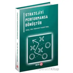 Stratejiyi Performansa Dönüştür - Mehmet Nuri İnel - Beta Yayınevi