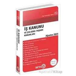 İş Kanunu ve Çalışma Yaşamı Kanunları - Ağustos 2024 - Kolektif - Beta Yayınevi
