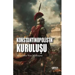 Konstantinopolisin Kuruluşu - Alexander Van Millingen - Gece Kitaplığı