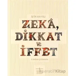 Zeka, Dikkat ve İffet - Y. Doğan Çetinkaya - İş Bankası Kültür Yayınları