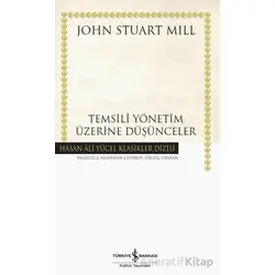 Temsili Yönetim Üzerine Düşünceler - John Stuart Mill - İş Bankası Kültür Yayınları