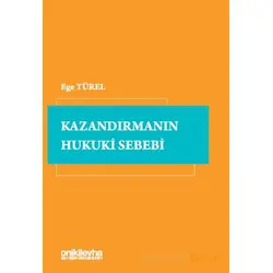 Kazandırmanın Hukuki Sebebi - Ege Türel - On İki Levha Yayınları