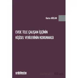 Evde Tele Çalışan İşçinin Kişisel Verilerinin Korunması - Karsu Arslan - On İki Levha Yayınları