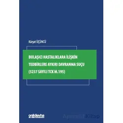 Bulaşıcı Hastalıklara İlişkin Tedbirlere Aykırı Davranma Suçu (5237 Sayılı TCK m.195)