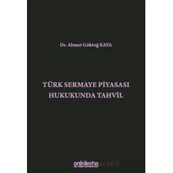 Türk Sermaye Piyasası Hukukunda Tahvil - Ahmet Göktuğ Kaya - On İki Levha Yayınları