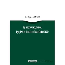 İş Hukukunda İşçinin İfade Özgürlüğü - Tuğba Cengiz - On İki Levha Yayınları