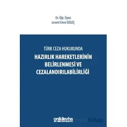 Türk Ceza Hukukunda Hazırlık Hareketlerinin Belirlenmesi ve Cezalandırılabilirliği