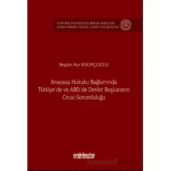 Anayasa Hukuku Bağlamında Türkiyede ve ABDde Devlet Başkanının Cezai Sorumluluğu