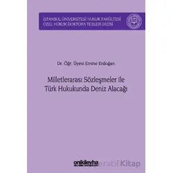 Milletlerarası Sözleşmeler ile Türk Hukukunda Deniz Alacağı - Emine Erdoğan - On İki Levha Yayınları