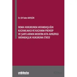 Roma Hukukunda Vatandaşlığın Kazanılması ve Kazanım Prensip ve Şartlarının Modern Kıta Avrupası Vata