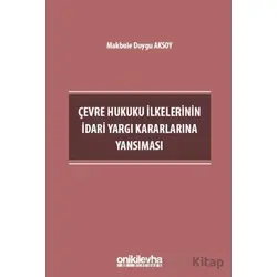 Çevre Hukuku İlkelerinin İdari Yargı Kararlarına Yansıması