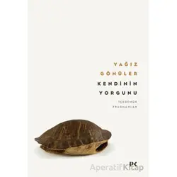 Kendinin Yorgunu: İçedönük Fragmanlar - Yağız Gönüler - Profil Kitap