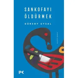 Sankofayı Öldürmek - Gürsoy Uysal - Profil Kitap