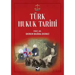 Türk Hukuk Tarihi - Ekrem Buğra Ekinci - Arı Sanat Yayınevi