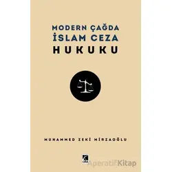 Modern Çağda İslam Ceza Hukuku - Muhammed Zeki Mirzaoğlu - Çıra Yayınları