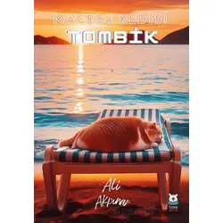 Macera Kedisi Tombik - Ali Akpınar - Luna Çocuk Yayınları