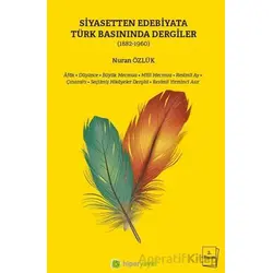 Siyasetten Edebiyata Türk Basınında Dergiler (1882-1960) - Nuran Özlük - Hiperlink Yayınları