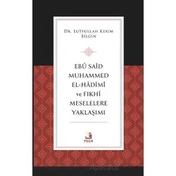 Ebu Said Muhammed el-Hadimi ve Fıkhi Meselelere Yaklaşımı - Lutfullah Kerim Bilgin - Fecr Yayınları