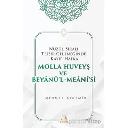 Nu¨zul Sıralı Tefsir Geleneğinde Kayıp Halka Molla Huveyş ve Beyanu¨’l- Meani’si