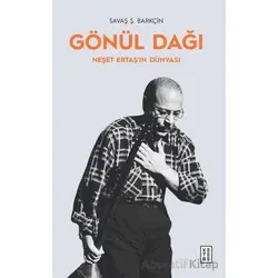 Gönül Dağı Neşet Ertaş’ın Dünyası - Savaş Ş. Barkçin - Ketebe Yayınları