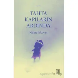 Tahta Kapıların Ardında - Naime Erkovan - Ketebe Yayınları