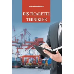 Dış Ticarette Teknikler - Selcuk Duranlar - Paradigma Akademi Yayınları