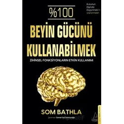 %100 Beyin Gücünü Kullanabilmek - Som Bathla - Destek Yayınları