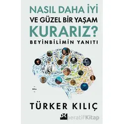 Nasıl Daha İyi ve Güzel Bir Yaşam Kurarız? - Türker Kılıç - Doğan Kitap