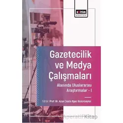 Gazetecilik ve Medya Çalışmaları Alanında Uluslararası Araştırmalar-I