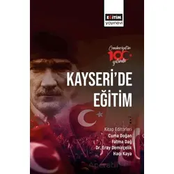 Cumhuriyetin 100. Yılında Kayseri’de Eğitim - Kolektif - Eğitim Yayınevi - Bilimsel Eserler