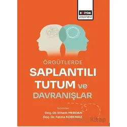 Örgütlerde Saplantılı Tutum ve Davranışlar - Ethem Merdan - Eğitim Yayınevi - Bilimsel Eserler