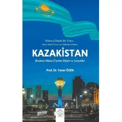 Kazakistan - Bozkırın Mirası Üzerine Düşler ve Gerçekler - Yener Özen - Post Yayınevi