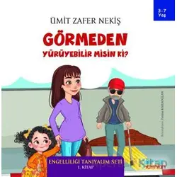 Görmeden Yürüyebilir Misin Ki? - Engelliliği Tanıyalım Seti 1. Kitap